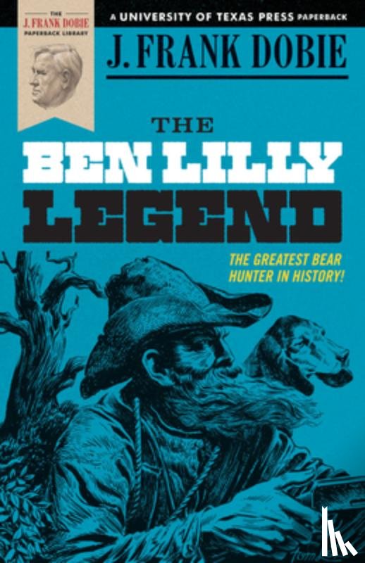 Dobie, J. Frank - The Ben Lilly Legend