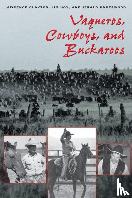 Clayton, Lawrence, Hoy, Jim, Underwood, Jerald - Vaqueros, Cowboys, and Buckaroos