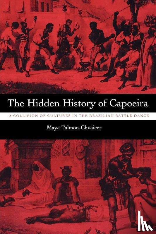 Talmon-Chvaicer, Maya - The Hidden History of Capoeira