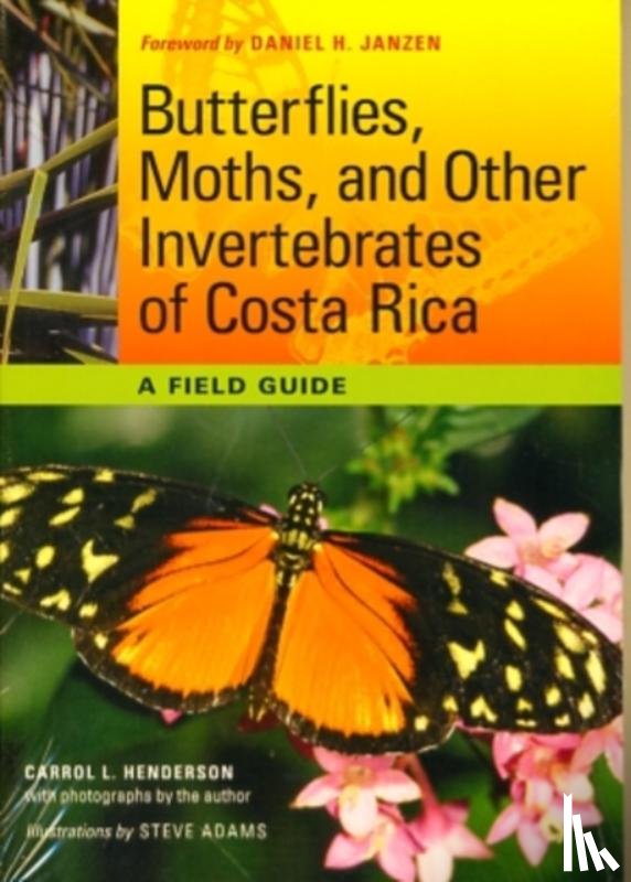 Henderson, Carrol L. - Butterflies, Moths, and Other Invertebrates of Costa Rica