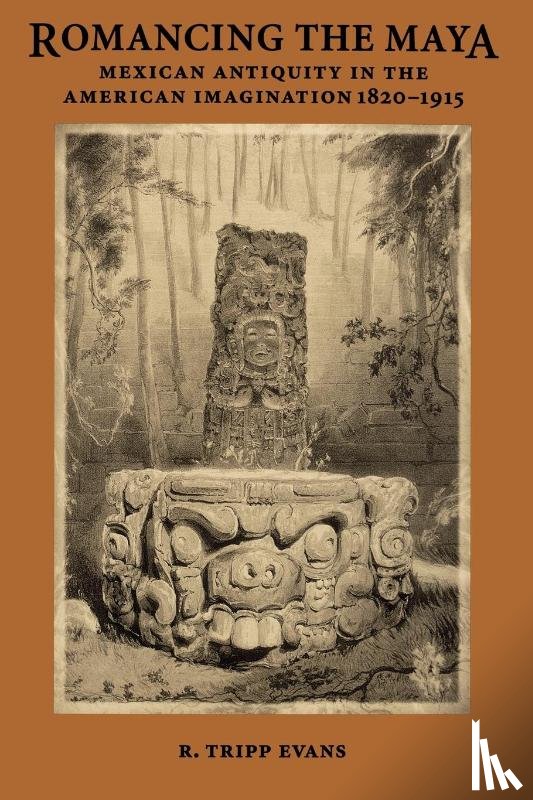 Evans, R. Tripp - Romancing the Maya
