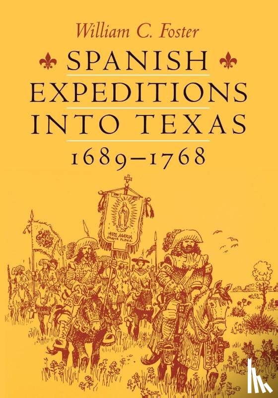 Foster, William C. - Spanish Expeditions into Texas, 1689-1768