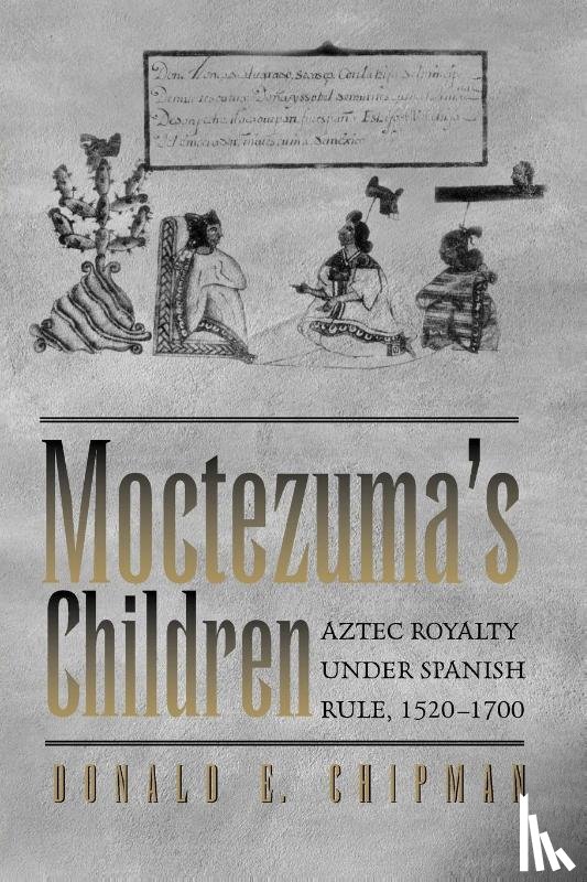 Chipman, Donald E. - Moctezuma's Children