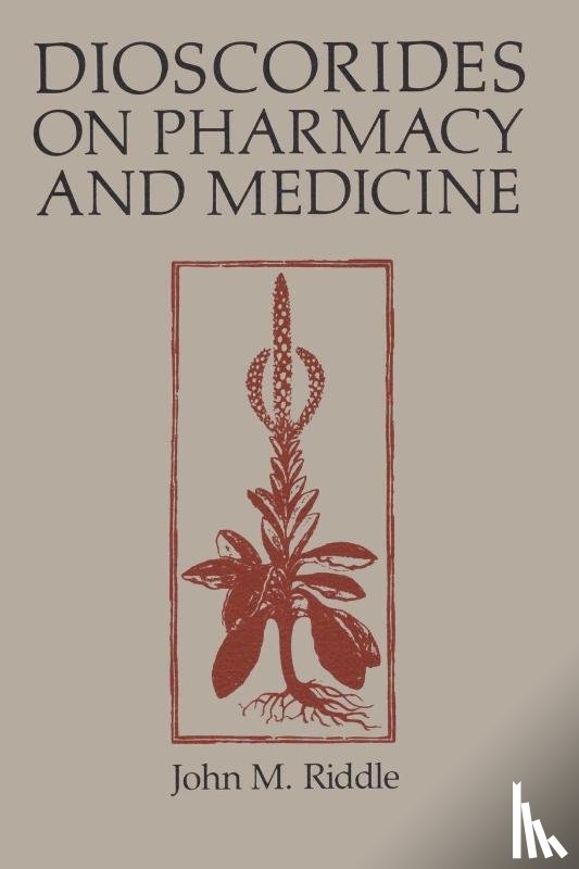 Riddle, John M. - Dioscorides on Pharmacy and Medicine