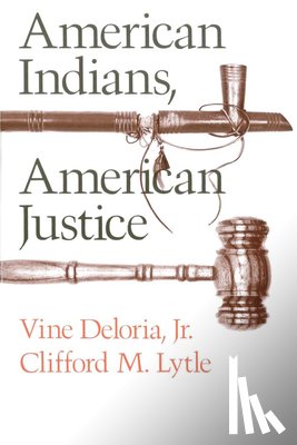 Deloria, Vine, Lytle, Clifford M. - American Indians, American Justice