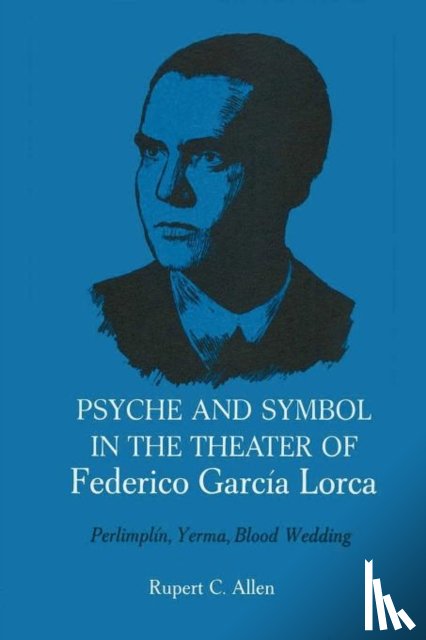 Allen, Rupert C. - Psyche and Symbol in the Theater of Federico Garcia Lorca