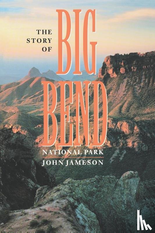Jameson, John - The Story of Big Bend National Park