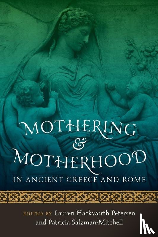  - Mothering and Motherhood in Ancient Greece and Rome