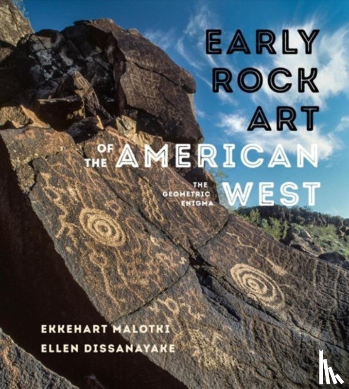 Malotki, Ekkehart, Dissanayake, Ellen - Early Rock Art of the American West