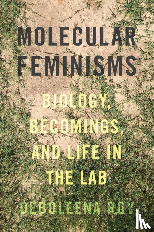 Roy, Deboleena - Molecular Feminisms
