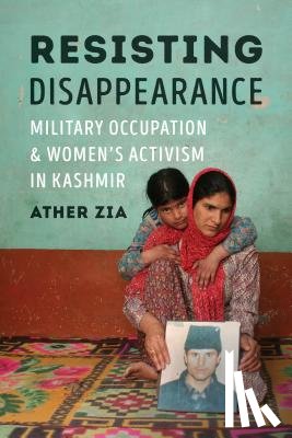 Zia, Ather - Resisting Disappearance