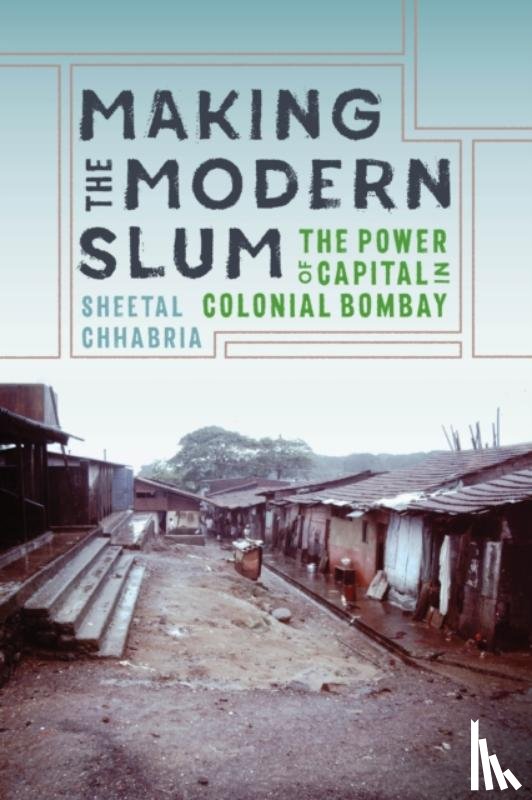 Chhabria, Sheetal - Making the Modern Slum
