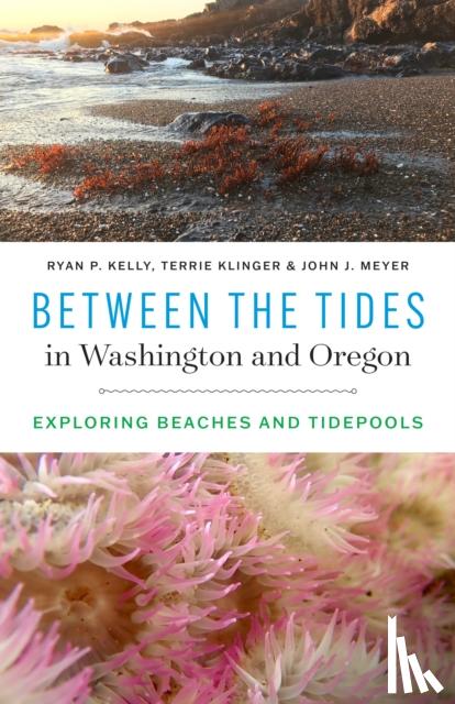 Kelly, Ryan P., Klinger, Terrie, Meyer, John J. - Between the Tides in Washington and Oregon