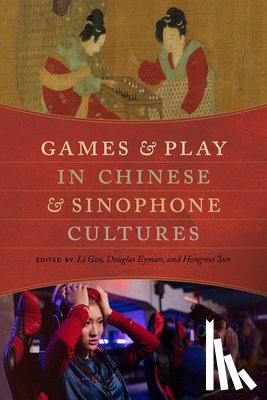  - Games and Play in Chinese and Sinophone Cultures