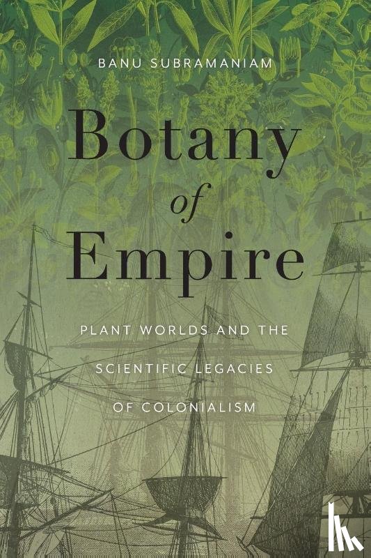 Subramaniam, Banu - Botany of Empire