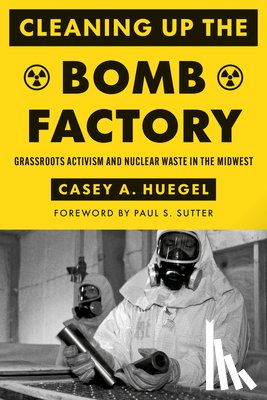 Huegel, Casey A. - Cleaning Up the Bomb Factory