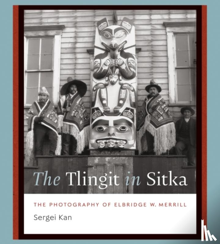 Kan, Sergei - The Tlingit in Sitka