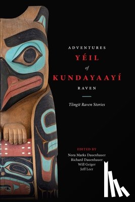 Dauenhauer, Nora Marks - Yéil Kundayaayí, Adventures of Raven: Tlingit Raven Stories