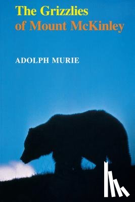 Murie, Adolph - The Grizzlies of Mount McKinley