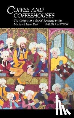 Hattox, Ralph S. - Coffee and Coffeehouses