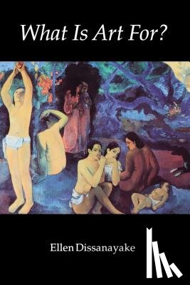 Dissanayake, Ellen - What Is Art for?