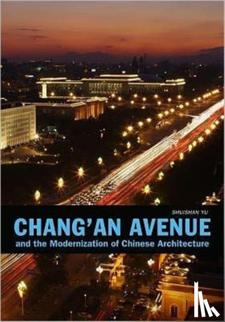 Yu, Shuishan - Chang'an Avenue and the Modernization of Chinese Architecture