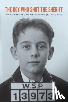 Bartley, Nancy - The Boy Who Shot the Sheriff