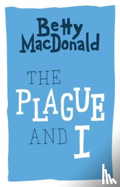 Betty MacDonald - The Plague and I