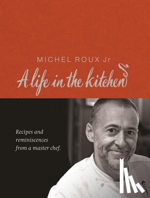Roux Jr., Michel - Michel Roux: A Life In The Kitchen