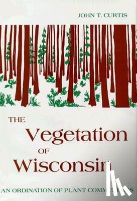 Curtis, John T. - Vegetation of Wisconsin: An Ordination of Plant Communities