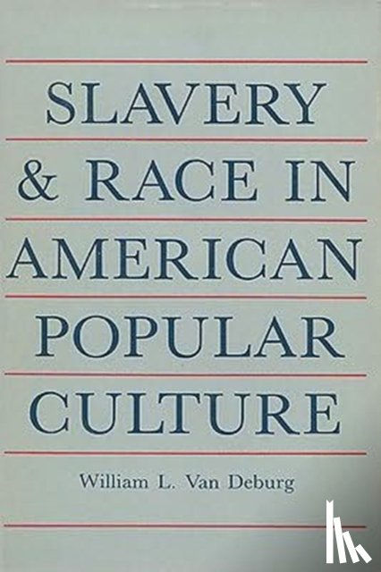 Deburg, William L.Van - Slavery and Race in American Popular Culture