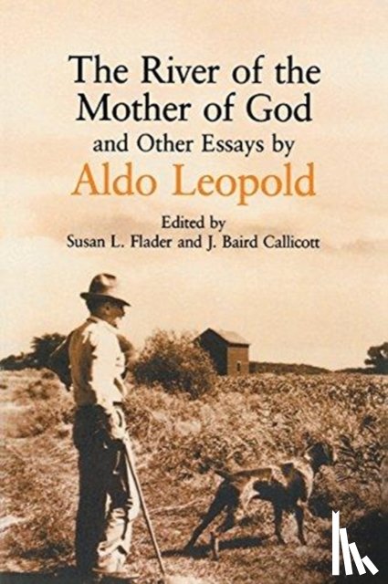 Leopold, Aldo - The River of the Mother of God and Other Essays