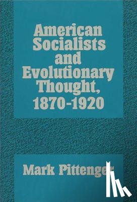 University of Wisconsin Press - American Socialists and Evolutionary Thought, 1870-1920