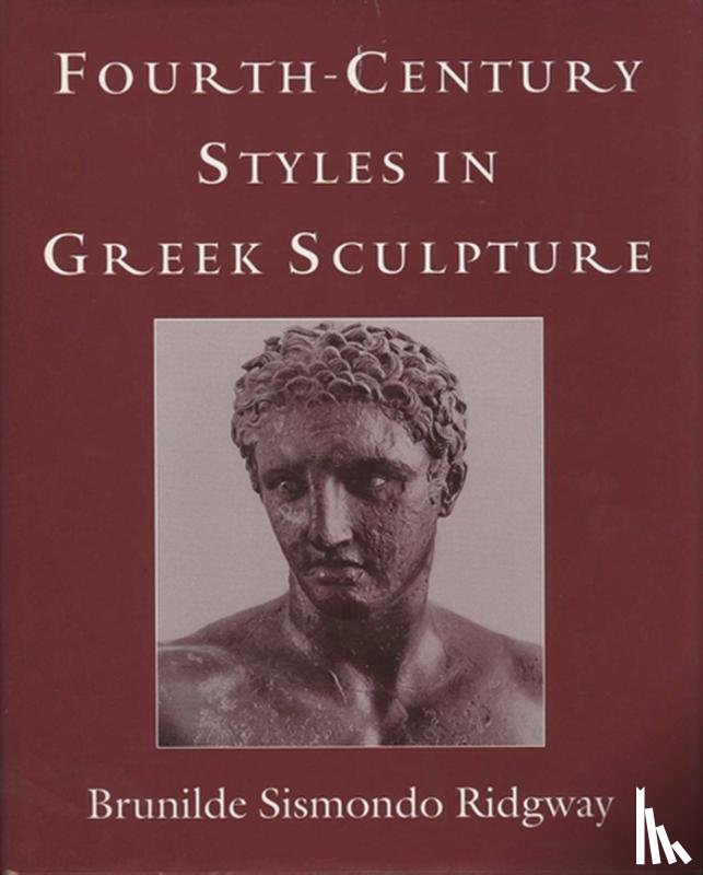 Ridgway, Brunilde S. - Fourth-Century Styles in Greek Sculpture