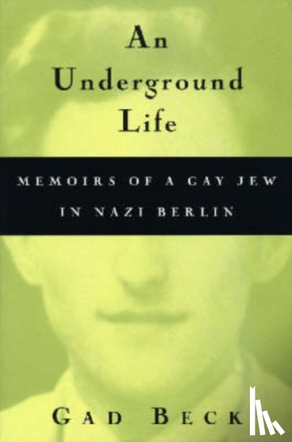 Beck, Gad, Heibert, Frank - An Underground Life
