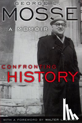 George L. Mosse - Confronting History