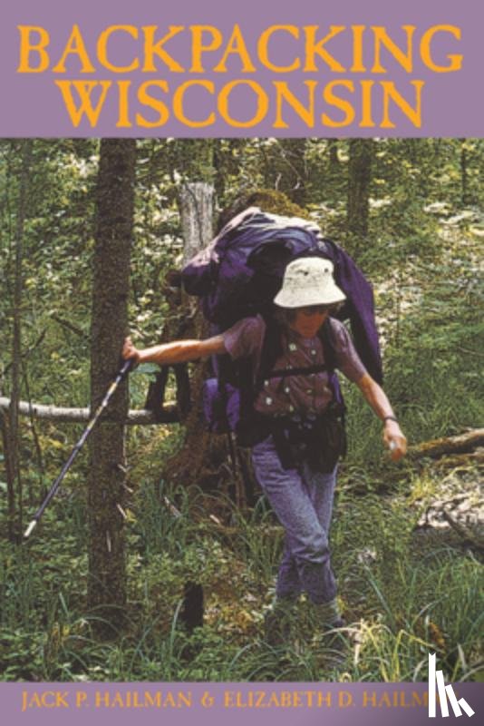 Hailman, Jack P., Hailman, Elizabeth D - Backpacking Wisconsin