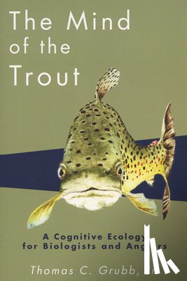 Thomas C., Jr. Grubb - The Mind of the Trout