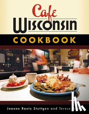 Stuttgen, Joanne Raetz, Allen, Terese - Cafe Wisconsin Cookbook