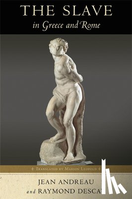 Andreau, Jean, Descat, Raymond - The Slave in Greece and Rome
