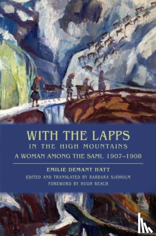 Emilie Demant Hatt, Barbara Sjoholm - With the Lapps in the High Mountains