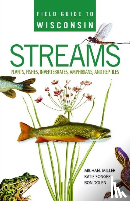 Miller, Michael A., Songer, Katie, Dolen, Ron - Field Guide to Wisconsin Streams