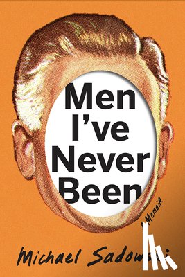 Sadowski, Michael - Men I've Never Been