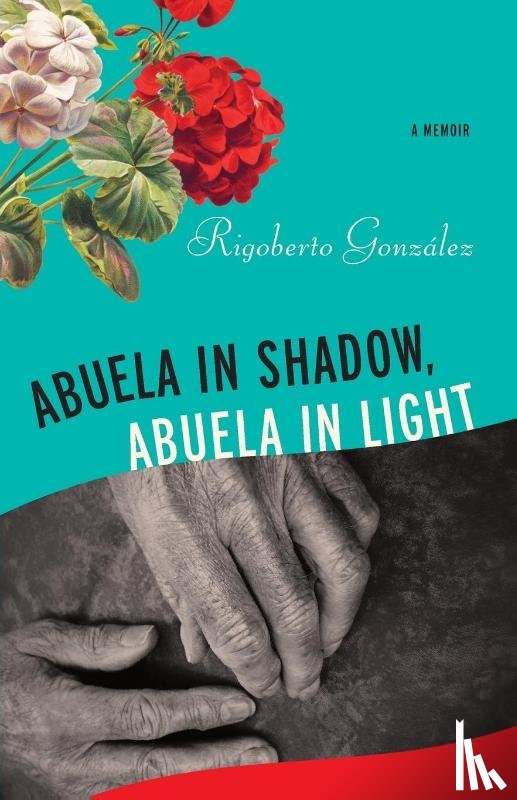Gonzalez, Rigoberto - Abuela in Shadow, Abuela in Light