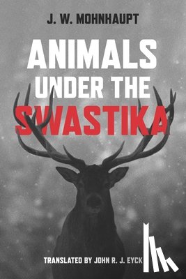 Mohnhaupt, J.W. - Animals Under the Swastika