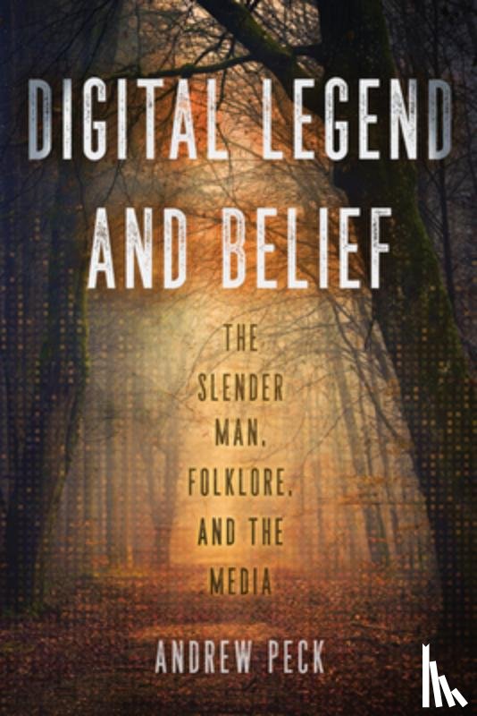 Peck, Andrew - Digital Legend and Belief: The Slender Man, Folklore, and the Media