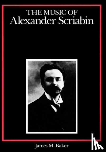 Baker, James M. - The Music of Alexander Scriabin