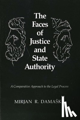 Damaska, Mirjan R. - The Faces of Justice and State Authority
