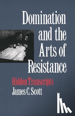 Scott, James C. - Domination and the Arts of Resistance