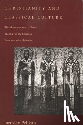 Pelikan, Jaroslav - Christianity and Classical Culture